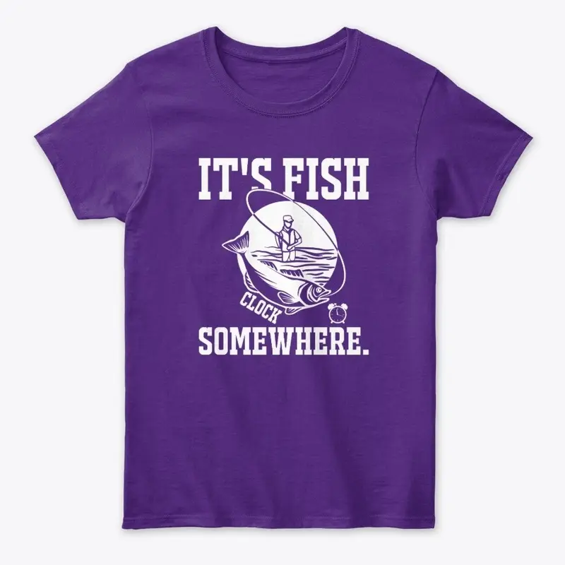 It's Fish Clock Somewhere T-Shirt